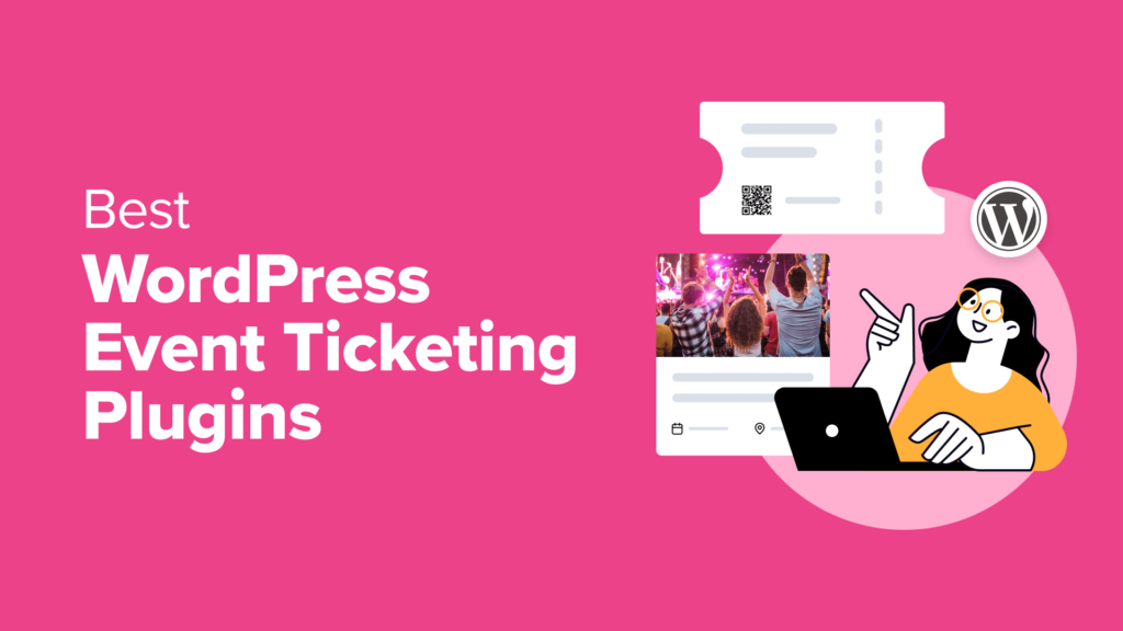 7 Best WordPress Event Ticketing Plugins for 2024 (Tested)