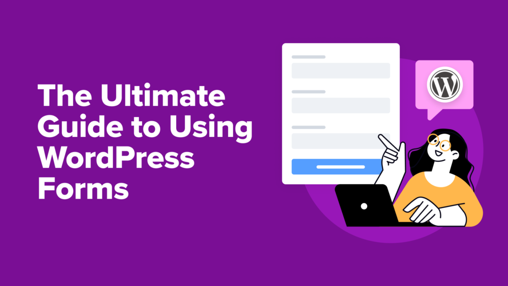 The Ultimate Guide to Using WordPress Forms (All You Need to Know)